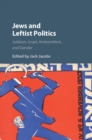 Jews and Leftist Politics : Judaism, Israel, Antisemitism, and Gender - Book