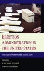 Election Administration in the United States : The State of Reform after Bush v. Gore - Book