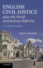 English Civil Justice after the Woolf and Jackson Reforms : A Critical Analysis - Book