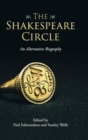 The Shakespeare Circle : An Alternative Biography - Book