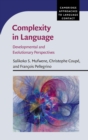 Complexity in Language : Developmental and Evolutionary Perspectives - Book