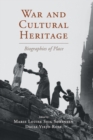 War and Cultural Heritage : Biographies of Place - Book