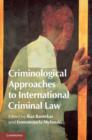 Criminological Approaches to International Criminal Law - Book