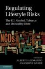 Regulating Lifestyle Risks : The EU, Alcohol, Tobacco and Unhealthy Diets - Book