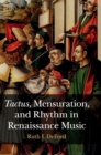 Tactus, Mensuration and Rhythm in Renaissance Music - Book
