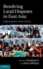 Resolving Land Disputes in East Asia : Exploring the Limits of Law - Book