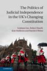 The Politics of Judicial Independence in the UK's Changing Constitution - Book