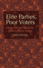 Elite Parties, Poor Voters : How Social Services Win Votes in India - Book