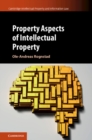 Property Aspects of Intellectual Property - Book