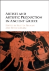 Artists and Artistic Production in Ancient Greece - Book