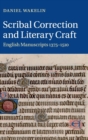 Scribal Correction and Literary Craft : English Manuscripts 1375-1510 - Book