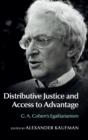Distributive Justice and Access to Advantage : G. A. Cohen's Egalitarianism - Book