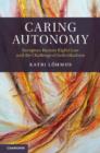 Caring Autonomy : European Human Rights Law and the Challenge of Individualism - Book