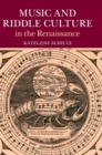 Music and Riddle Culture in the Renaissance - Book