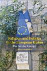 Religion and Politics in the European Union : The Secular Canopy - Book