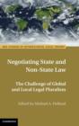 Negotiating State and Non-State Law : The Challenge of Global and Local Legal Pluralism - Book