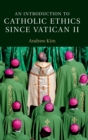 An Introduction to Catholic Ethics since Vatican II - Book