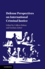 Defense Perspectives on International Criminal Justice - Book