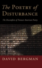 The Poetry of Disturbance : The Discomforts of Postwar American Poetry - Book