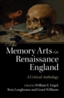 The Memory Arts in Renaissance England : A Critical Anthology - Book