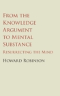From the Knowledge Argument to Mental Substance : Resurrecting the Mind - Book