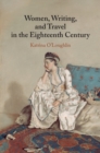 Women, Writing, and Travel in the Eighteenth Century - Book
