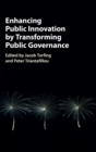 Enhancing Public Innovation by Transforming Public Governance - Book