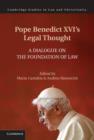 Pope Benedict XVI's Legal Thought : A Dialogue on the Foundation of Law - Book