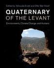 Quaternary of the Levant : Environments, Climate Change, and Humans - Book