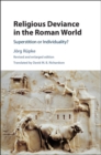 Religious Deviance in the Roman World : Superstition or Individuality? - Book