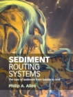 Sediment Routing Systems : The Fate of Sediment from Source to Sink - Book