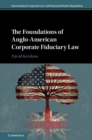 The Foundations of Anglo-American Corporate Fiduciary Law - Book