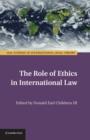 The Role of Ethics in International Law - Book