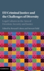 EU Criminal Justice and the Challenges of Diversity : Legal Cultures in the Area of Freedom, Security and Justice - Book