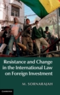 Resistance and Change in the International Law on Foreign Investment - Book
