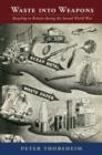 Waste into Weapons : Recycling in Britain during the Second World War - Book