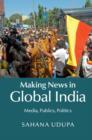 Making News in Global India : Media, Publics, Politics - Book