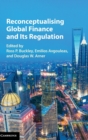 Reconceptualising Global Finance and its Regulation - Book