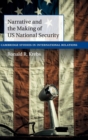 Narrative and the Making of US National Security - Book