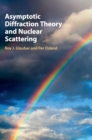 Asymptotic Diffraction Theory and Nuclear Scattering - Book