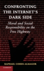 Confronting the Internet's Dark Side : Moral and Social Responsibility on the Free Highway - Book