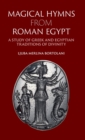 Magical Hymns from Roman Egypt : A Study of Greek and Egyptian Traditions of Divinity - Book