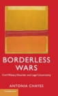 Borderless Wars : Civil Military Disorder and Legal Uncertainty - Book