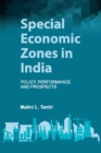Special Economic Zones in India : Policy, Performance and Prospects - Book