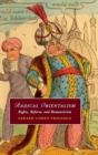 Radical Orientalism : Rights, Reform, and Romanticism - Book
