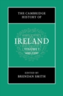 The Cambridge History of Ireland: Volume 1, 600-1550 - Book