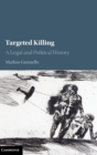 Targeted Killing : A Legal and Political History - Book