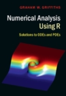 Numerical Analysis Using R : Solutions to ODEs and PDEs - Book