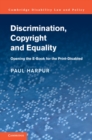 Discrimination, Copyright and Equality : Opening the e-Book for the Print-Disabled - Book