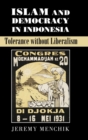 Islam and Democracy in Indonesia : Tolerance without Liberalism - Book